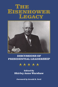 The Eisenhower Legacy (Discussions of Presidential Leadership) by Shirley Anne Warshaw, Gerald R Ford, 9780910155212