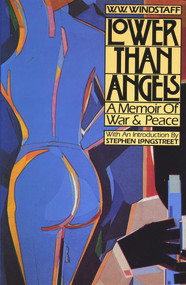 Lower than Angels (A Memoir of War and Peace) by W Windstaff, 9780910155243