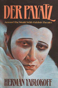 Der Payatz (Around the World with Yiddish Theater) by Herman Yablokoff, 9780910155281