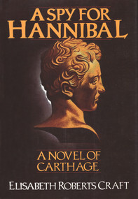 A Spy for Hannibal (A Novel of Carthage) by Elisabeth Roberts Craft, 9780910155335
