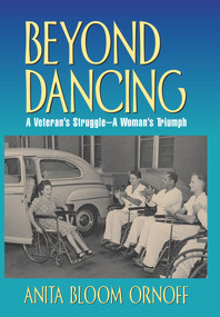 Beyond Dancing (A Veteran's Struggle--A Women's Triumph) by Anita Bloom Ornoff, 9780910155502