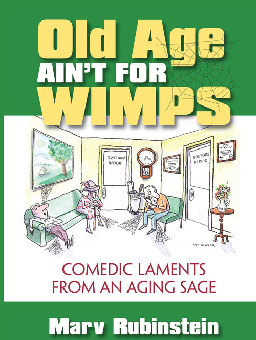 Old Age Ain't for Wimps (Comedic Laments from an Aging Sage) by Marvin Rubinstein, 9780910155830