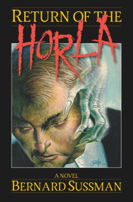 Return of the Horla (A Novel) by Bernard Sussman, Bernard Sussman, 9780935437539