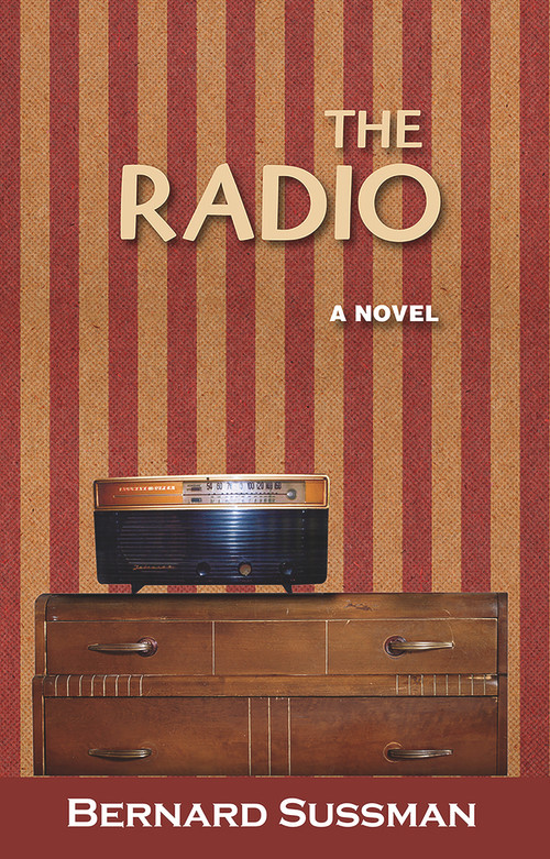 The Radio (A Novel) by Bernard Sussman, Bernard Sussman, 9780935437553