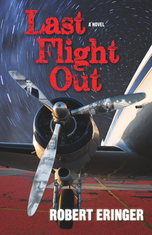 Last Flight Out (A Novel) by Robert Eringer, 9780935437560