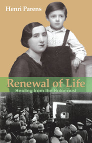 Renewal of Life (Healing from the Holocaust) by Henri Parens, 9781887563895