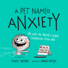 A Pet Named Anxiety (Life with the World's Cutest Companion from Hell) by Sylvie Swenni, Paula Bossio, 9781250285294