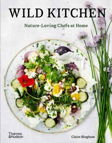 Wild Kitchen (Nature-Loving Chefs at Home) by Claire Bingham, 9780500023013