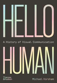 Hello Human (A History of Visual Communication) by Michael Horsham, 9780500023884