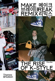 Make Break Remix (The Rise of K-Style) by Fiona Bae, 9780500024546