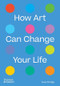 How Art Can Change Your Life by Susie Hodge, 9780500024935