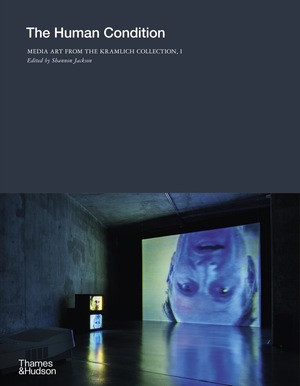 The Human Condition (Media Art from the Kramlich Collection, I) by Shannon Jackson, 9780500025635