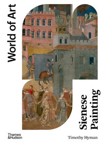 Sienese Painting by Timothy Hyman, 9780500204870