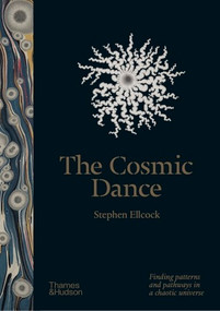 The Cosmic Dance (Finding Patterns and Pathways in a Chaotic Universe) by Stephen Ellcock, 9780500252536