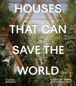 Houses That Can Save the World by Courtenay Smith, Sean Topham, 9780500343715