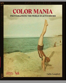 Color Mania (Photographing the World in Autochrome) by Catlin Langford, 9780500480762