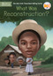 What Was Reconstruction? by Sherri L. Smith, Who HQ, Tim Foley, 9780593225943