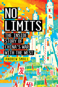 No Limits (The Inside Story of China's War with the West) by Andrew Small, 9781685890193