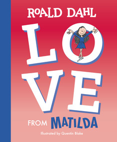 Love from Matilda by Roald Dahl, Quentin Blake, 9780593520604