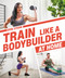 Train Like a Bodybuilder at Home (Get Lean and Strong Without Going to the Gym) by Erin Stern, 9780744034905