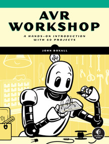 AVR Workshop (A Hands-On Introduction with 60 Projects) by John Boxall, 9781718502581