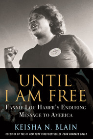 Until I Am Free (Fannie Lou Hamer's Enduring Message to America) - 9780807007259 by Keisha N. Blain, 9780807007259