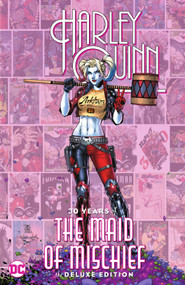 Harley Quinn: 30 Years of the Maid of Mischief The Deluxe Edition by Various, Various, 9781779517180