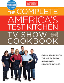 The Complete America's Test Kitchen TV Show Cookbook 2001-2023 (Every Recipe from the Hit TV Show Along with Product Ratings Includes the 2023 Season) by America's Test Kitchen, 9781954210103