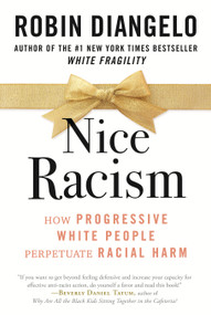 Nice Racism (How Progressive White People Perpetuate Racial Harm) - 9780807055571 by Dr. Robin DiAngelo, 9780807055571