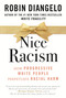 Nice Racism (How Progressive White People Perpetuate Racial Harm) - 9780807055571 by Dr. Robin DiAngelo, 9780807055571