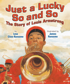Just a Lucky So and So (The Story of Louis Armstrong) - 9780823452408 by Lesa Cline-Ransome, James E. Ransome, 9780823452408