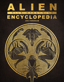 Alien Film Franchise Encyclopedia by Joe Fordham, 9781803361208
