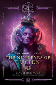 Critical Role: The Mighty Nein--The Nine Eyes of Lucien by Madeleine Roux, Critical Role, 9780593496732