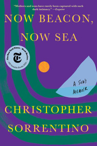 Now Beacon, Now Sea (A Son's Memoir) - 9781646221561 by Christopher Sorrentino, 9781646221561