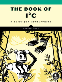 The Book of I²C (A Guide for Adventurers) by Randall Hyde, 9781718502468