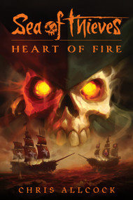 Sea of Thieves: Heart of Fire by Chris Allcock, 9781803362069