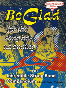 Be Glad for the Song Has No Ending, revised and expanded edition (An Incredible String Band Compendium) by Adrian Whittaker, 9781913689506