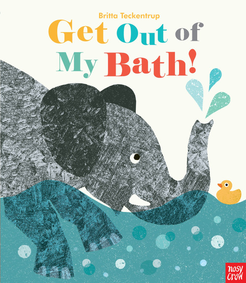 Get Out of My Bath! by Britta Teckentrup, 9780763680060