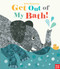 Get Out of My Bath! by Britta Teckentrup, 9780763680060