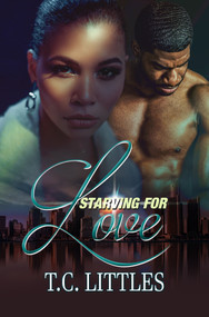 Starving for Love by T.C. Littles, 9781645564317