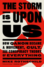 The Storm Is Upon Us (How QAnon Became a Movement, Cult, and Conspiracy Theory of Everything) - 9781685890186 by Mike Rothschild, 9781685890186