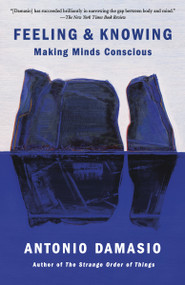 Feeling & Knowing (Making Minds Conscious) - 9780525563075 by Antonio Damasio, 9780525563075