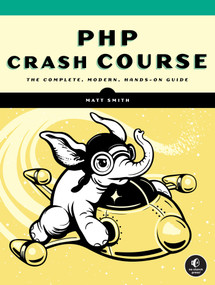 PHP Crash Course (The Complete, Modern, Hands-On Guide) by Matt Smith, 9781718502529