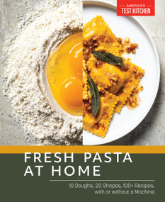 Fresh Pasta at Home (10 Doughs, 20 Shapes, 100+ Recipes, with or without a Machine) by America's Test Kitchen, 9781954210332