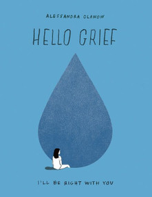 Hello Grief (I'll Be Right with You) by Alessandra Olanow, 9780063228221