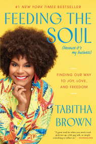 Feeding the Soul (Because It's My Business) (Finding Our Way to Joy, Love, and Freedom) - 9780063242852 by Tabitha Brown, 9780063242852