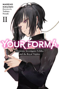 Your Forma, Vol. 2 (Electronic Investigator Echika and the Royal Triplets) by Mareho Kikuishi, Tsubata Nozaki, Roman Lempert, 9781975343422