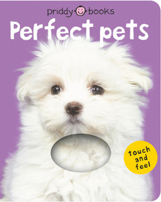 Perfect Pets (Bright Baby Touch and Feel) (A first sensory tactile book) by Roger Priddy, 9780312498603