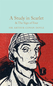 A Study in Scarlet & The Sign of The Four by Sir Arthur Conan Doyle, David Stuart Davies, 9781909621763