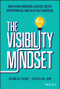 The Visibility Mindset (How Asian American Leaders Create Opportunities and Push Past Barriers) by Bernice M. Chao, Jessalin Lam, 9781119890492